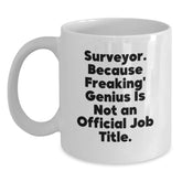 Funny Surveyor Gifts for Men, White Coffee Mugs with 'Surveyor. Because Freaking' genius Is Not An Official Job Title.' Quote, Unique Christmas Unique Gifts from Friends or Family - Main